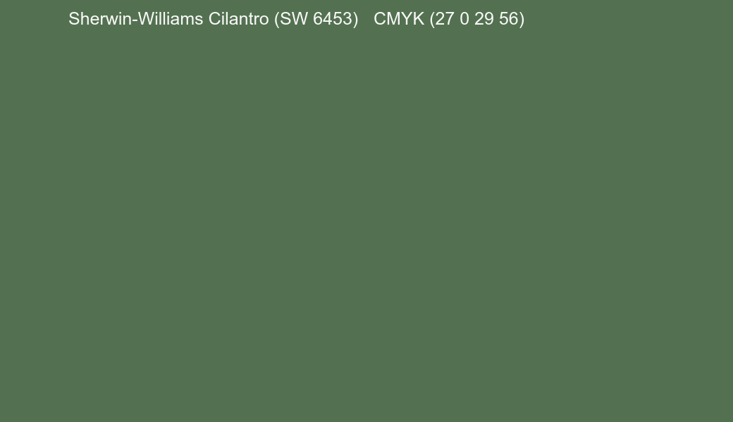 Color Sherwin-Williams Cilantro (SW 6453) to CMYK (27 0 29 56) converter Color Sherwin-Williams Cilantro (SW 6453) to CMYK (27 0 29 56) converter