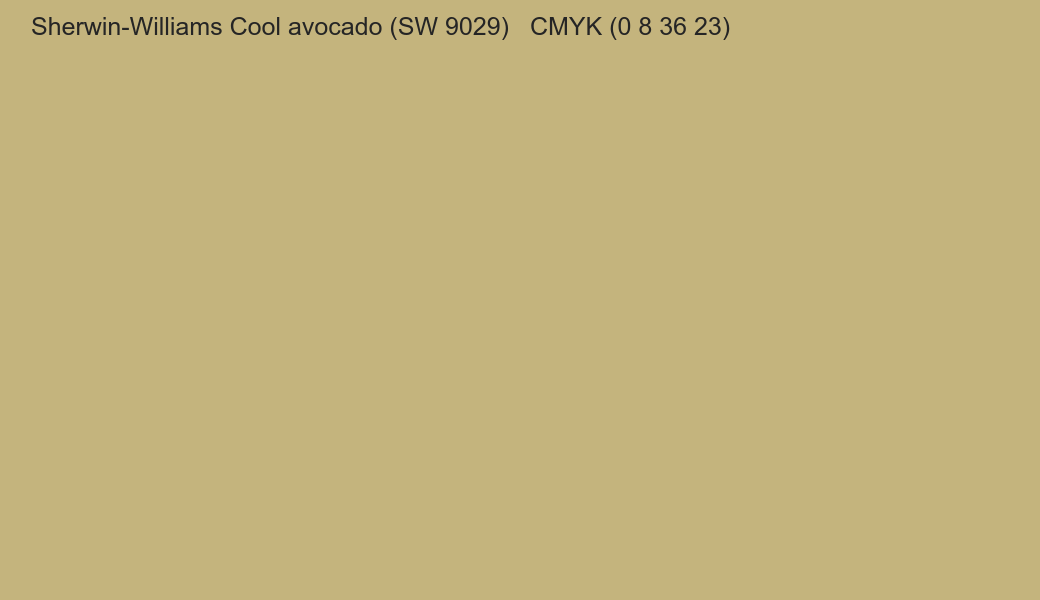 Color Sherwin-Williams Cool avocado (SW 9029) to CMYK (0 8 36 23) converter Color Sherwin-Williams Cool avocado (SW 9029) to CMYK (0 8 36 23) converter