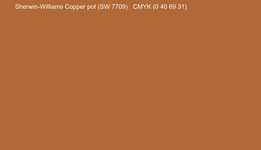 Color Sherwin-Williams Copper pot (SW 7709) to CMYK (0 40 69 31) converter Color Sherwin-Williams Copper pot (SW 7709) to CMYK (0 40 69 31) converter