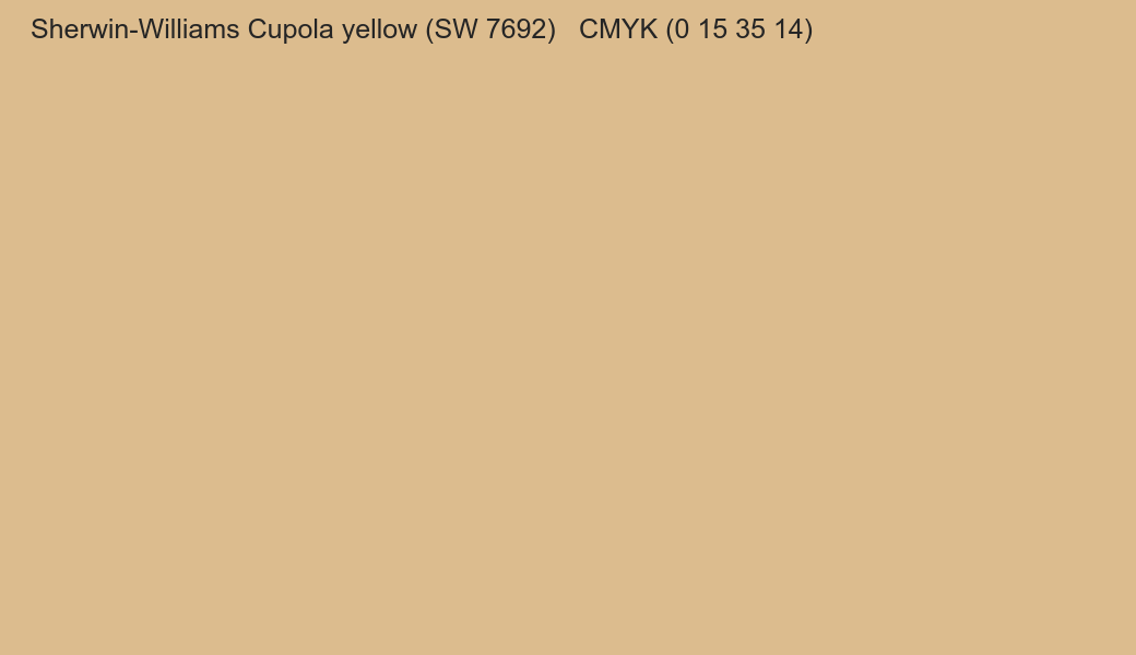 Color Sherwin-Williams Cupola yellow (SW 7692) to CMYK (0 15 35 14) converter Color Sherwin-Williams Cupola yellow (SW 7692) to CMYK (0 15 35 14) converter