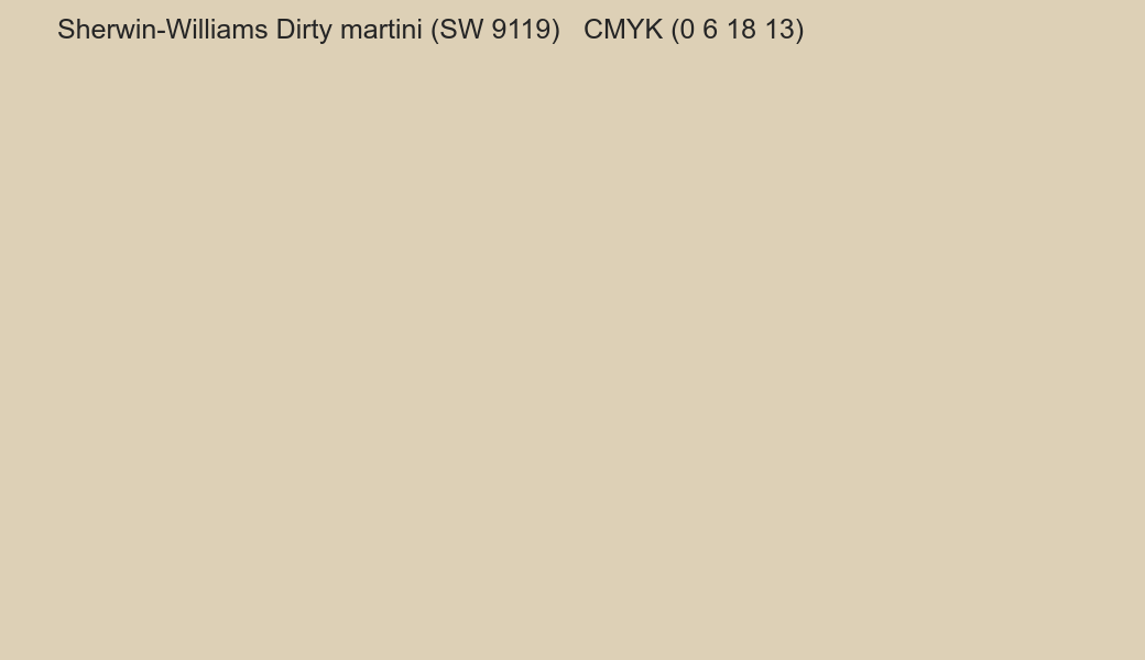 Color Sherwin-Williams Dirty martini (SW 9119) to CMYK (0 6 18 13) converter Color Sherwin-Williams Dirty martini (SW 9119) to CMYK (0 6 18 13) converter