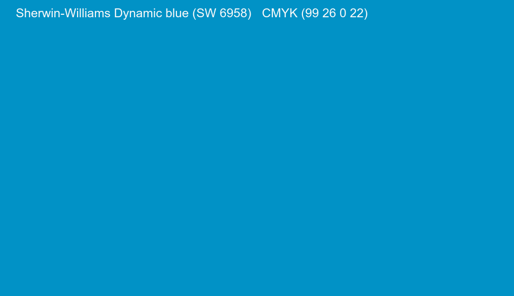 Color Sherwin-Williams Dynamic blue (SW 6958) to CMYK (99 26 0 22) converter Color Sherwin-Williams Dynamic blue (SW 6958) to CMYK (99 26 0 22) converter