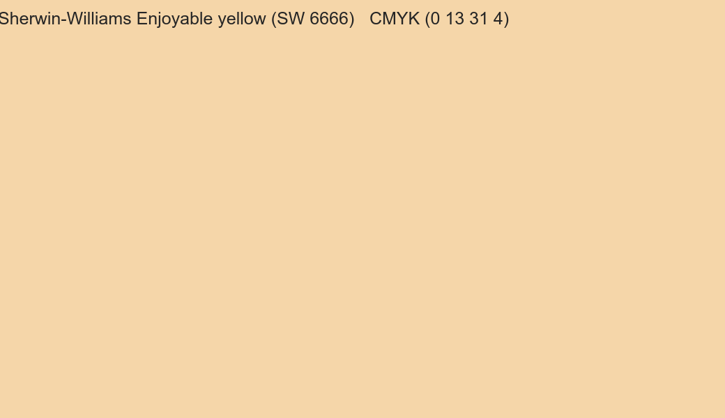 Color Sherwin-Williams Enjoyable yellow (SW 6666) to CMYK (0 13 31 4) converter Color Sherwin-Williams Enjoyable yellow (SW 6666) to CMYK (0 13 31 4) converter