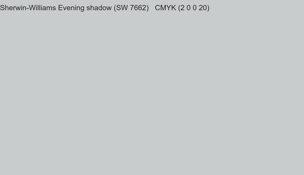 Color Sherwin-Williams Evening shadow (SW 7662) to CMYK (2 0 0 20) converter Color Sherwin-Williams Evening shadow (SW 7662) to CMYK (2 0 0 20) converter