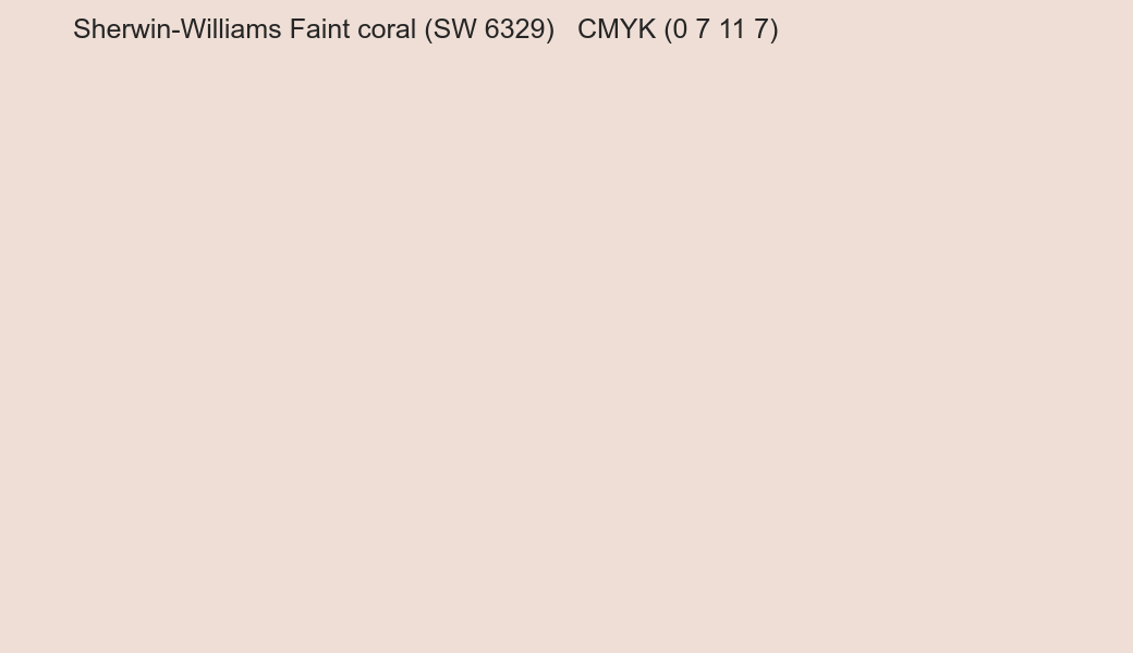 Color Sherwin-Williams Faint coral (SW 6329) to CMYK (0 7 11 7) converter Color Sherwin-Williams Faint coral (SW 6329) to CMYK (0 7 11 7) converter