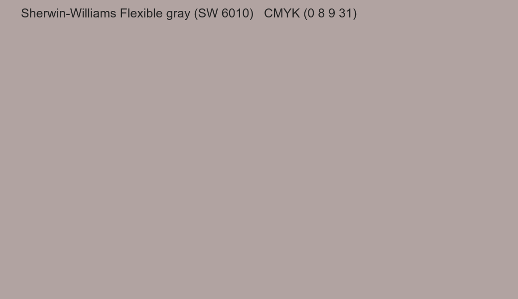 Color Sherwin-Williams Flexible gray (SW 6010) to CMYK (0 8 9 31) converter Color Sherwin-Williams Flexible gray (SW 6010) to CMYK (0 8 9 31) converter