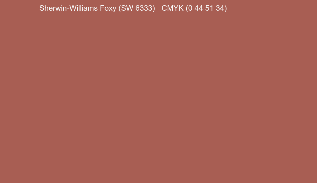 Color Sherwin-Williams Foxy (SW 6333) to CMYK (0 44 51 34) converter Color Sherwin-Williams Foxy (SW 6333) to CMYK (0 44 51 34) converter