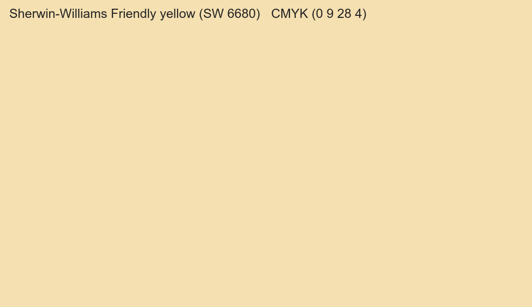 Color Sherwin-Williams Friendly yellow (SW 6680) to CMYK (0 9 28 4) converter Color Sherwin-Williams Friendly yellow (SW 6680) to CMYK (0 9 28 4) converter