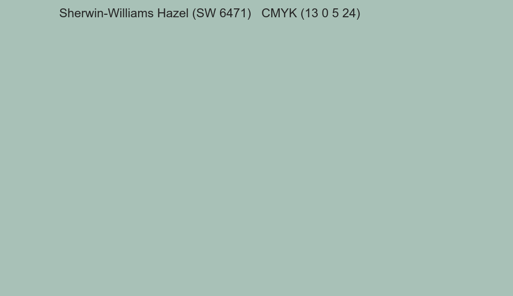 Color Sherwin-Williams Hazel (SW 6471) to CMYK (13 0 5 24) converter Color Sherwin-Williams Hazel (SW 6471) to CMYK (13 0 5 24) converter