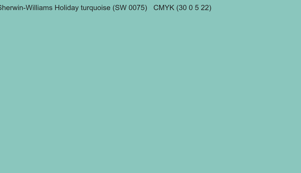 Color Sherwin-Williams Holiday turquoise (SW 0075) to CMYK (30 0 5 22) converter Color Sherwin-Williams Holiday turquoise (SW 0075) to CMYK (30 0 5 22) converter