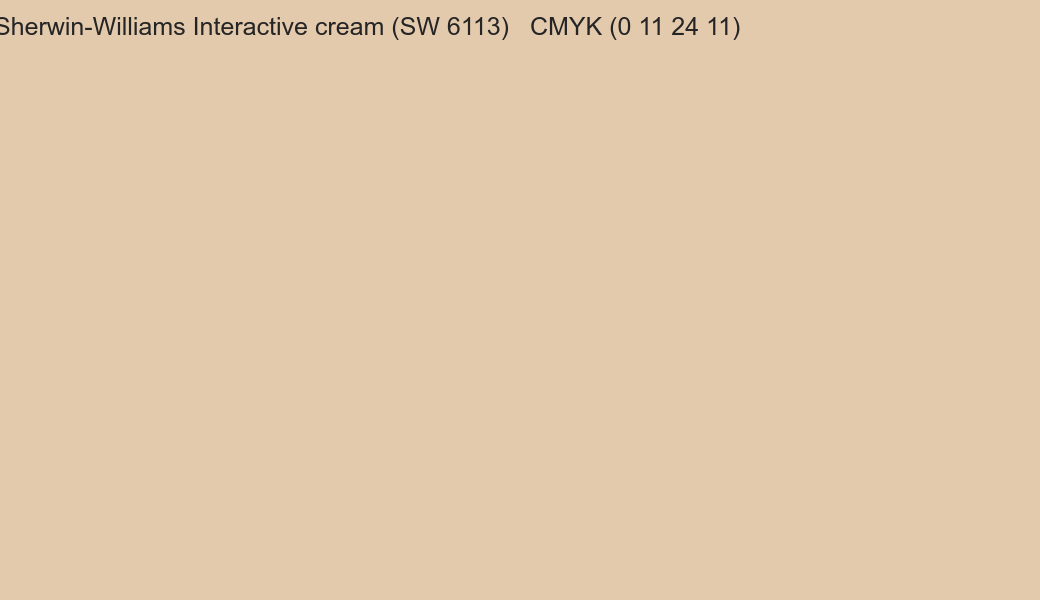 Color Sherwin-Williams Interactive cream (SW 6113) to CMYK (0 11 24 11) converter Color Sherwin-Williams Interactive cream (SW 6113) to CMYK (0 11 24 11) converter