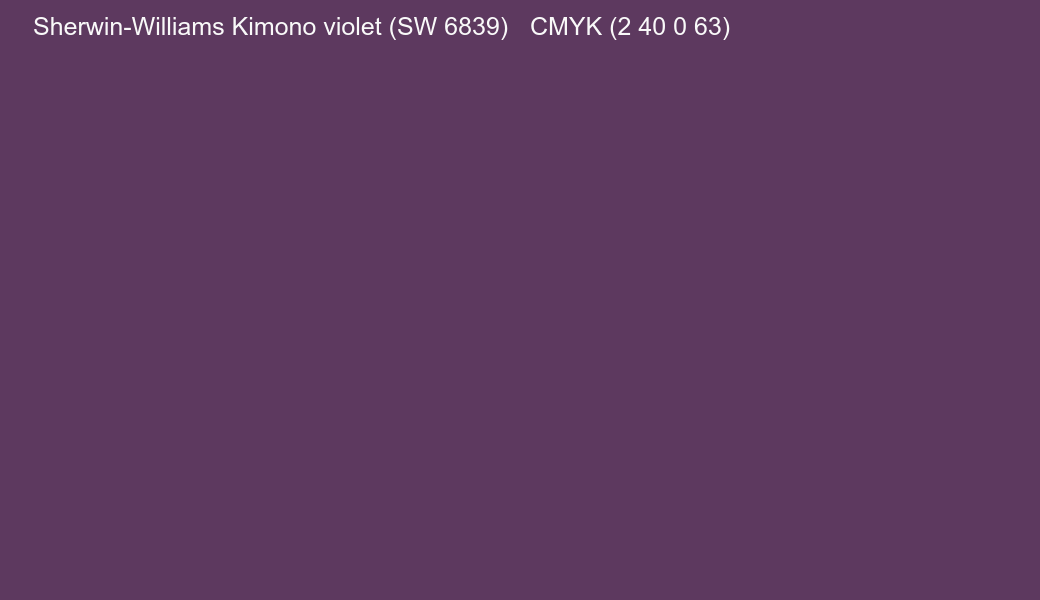 Color Sherwin-Williams Kimono violet (SW 6839) to CMYK (2 40 0 63) converter Color Sherwin-Williams Kimono violet (SW 6839) to CMYK (2 40 0 63) converter