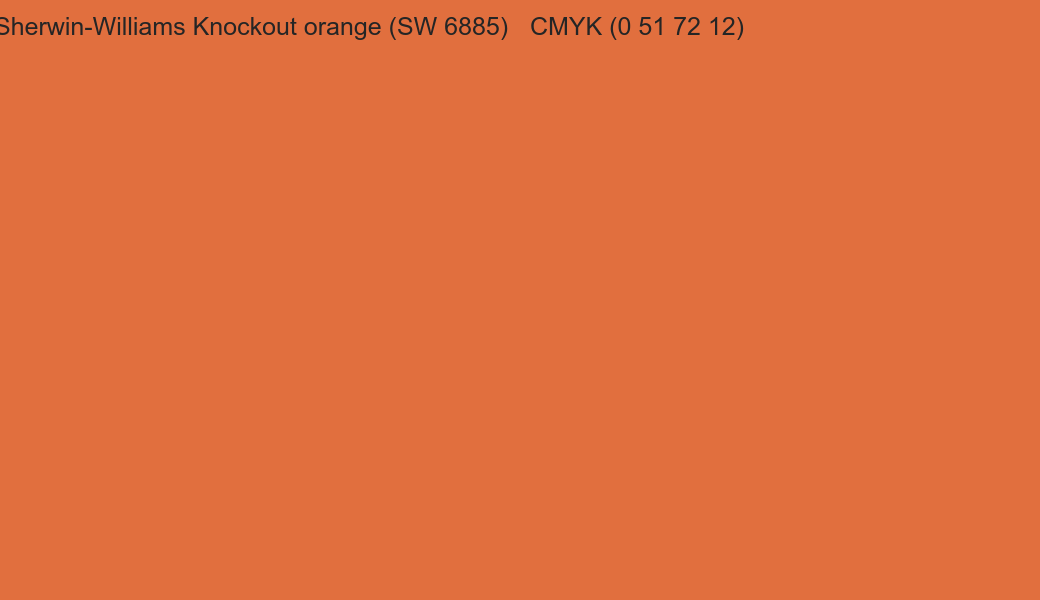 Color Sherwin-Williams Knockout orange (SW 6885) to CMYK (0 51 72 12) converter Color Sherwin-Williams Knockout orange (SW 6885) to CMYK (0 51 72 12) converter