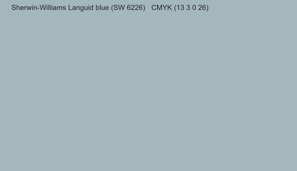 Color Sherwin-Williams Languid blue (SW 6226) to CMYK (13 3 0 26) converter Color Sherwin-Williams Languid blue (SW 6226) to CMYK (13 3 0 26) converter