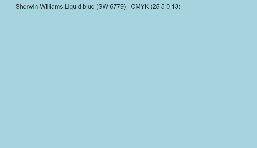 Color Sherwin-Williams Liquid blue (SW 6779) to CMYK (25 5 0 13) converter Color Sherwin-Williams Liquid blue (SW 6779) to CMYK (25 5 0 13) converter