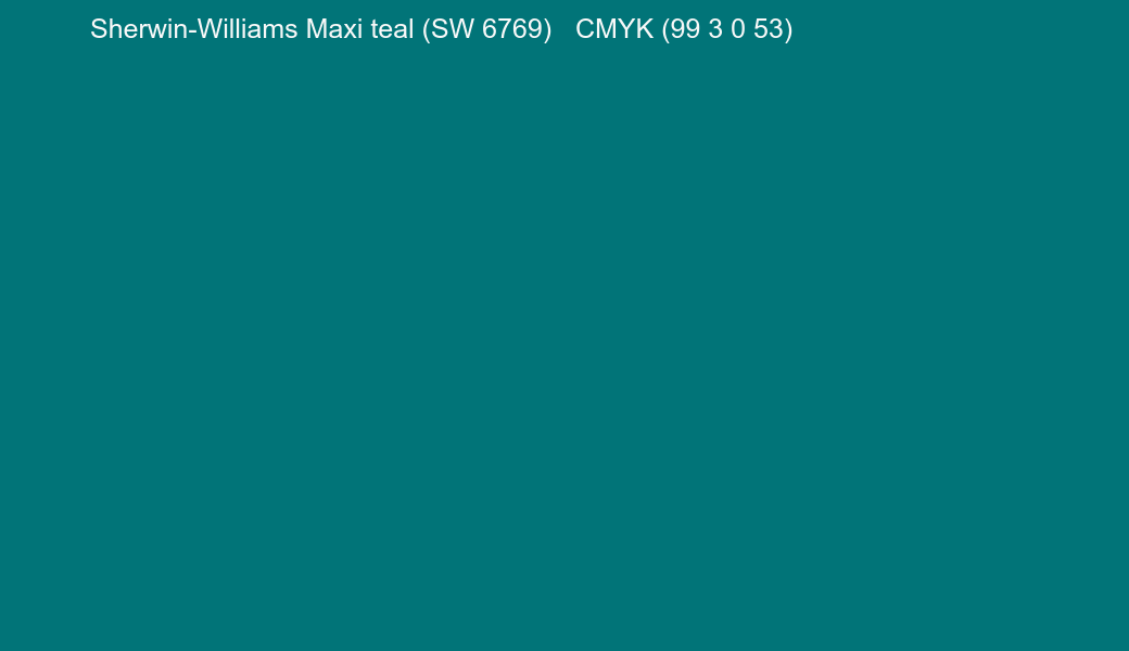Color Sherwin-Williams Maxi teal (SW 6769) to CMYK (99 3 0 53) converter Color Sherwin-Williams Maxi teal (SW 6769) to CMYK (99 3 0 53) converter