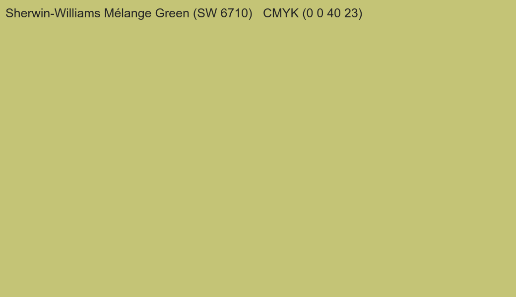 Color Sherwin-Williams Mélange Green (SW 6710) to CMYK (0 0 40 23) converter Color Sherwin-Williams Mélange Green (SW 6710) to CMYK (0 0 40 23) converter