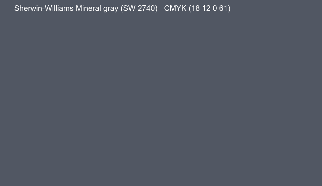 Color Sherwin-Williams Mineral gray (SW 2740) to CMYK (18 12 0 61) converter Color Sherwin-Williams Mineral gray (SW 2740) to CMYK (18 12 0 61) converter