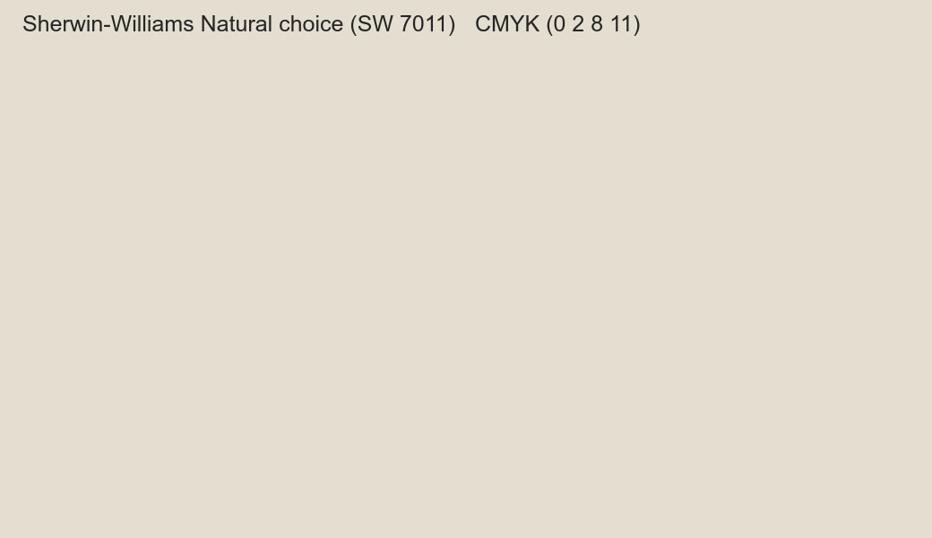 Color Sherwin-Williams Natural choice (SW 7011) to CMYK (0 2 8 11) converter Color Sherwin-Williams Natural choice (SW 7011) to CMYK (0 2 8 11) converter