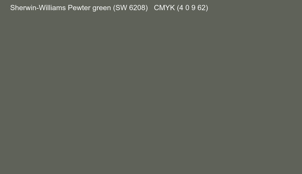 Color Sherwin-Williams Pewter green (SW 6208) to CMYK (4 0 9 62) converter Color Sherwin-Williams Pewter green (SW 6208) to CMYK (4 0 9 62) converter