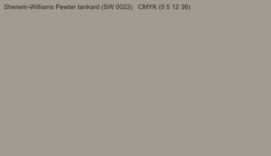 Color Sherwin-Williams Pewter tankard (SW 0023) to CMYK (0 5 12 36) converter Color Sherwin-Williams Pewter tankard (SW 0023) to CMYK (0 5 12 36) converter