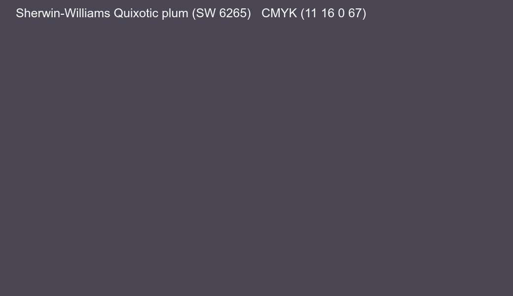 Color Sherwin-Williams Quixotic plum (SW 6265) to CMYK (11 16 0 67) converter Color Sherwin-Williams Quixotic plum (SW 6265) to CMYK (11 16 0 67) converter
