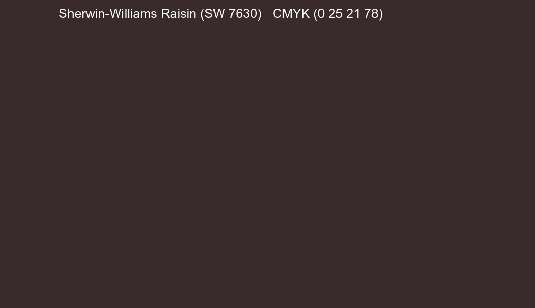 Color Sherwin-Williams Raisin (SW 7630) to CMYK (0 25 21 78) converter Color Sherwin-Williams Raisin (SW 7630) to CMYK (0 25 21 78) converter