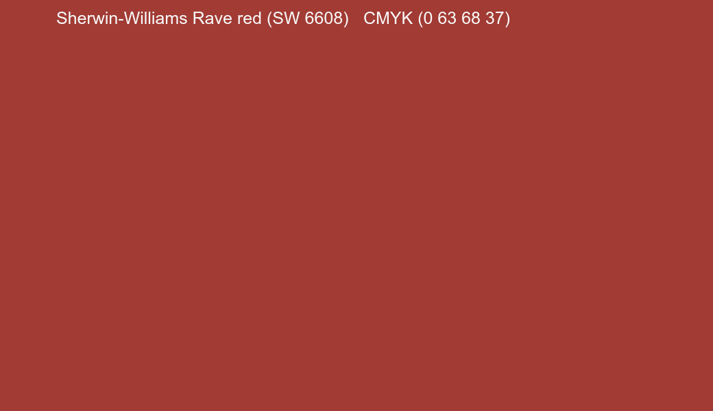 Color Sherwin-Williams Rave red (SW 6608) to CMYK (0 63 68 37) converter Color Sherwin-Williams Rave red (SW 6608) to CMYK (0 63 68 37) converter
