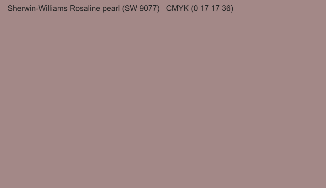 Color Sherwin-Williams Rosaline pearl (SW 9077) to CMYK (0 17 17 36) converter Color Sherwin-Williams Rosaline pearl (SW 9077) to CMYK (0 17 17 36) converter