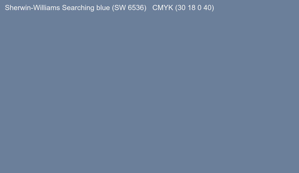 Color Sherwin-Williams Searching blue (SW 6536) to CMYK (30 18 0 40) converter Color Sherwin-Williams Searching blue (SW 6536) to CMYK (30 18 0 40) converter