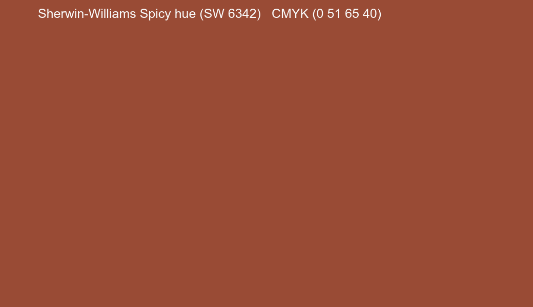 Color Sherwin-Williams Spicy hue (SW 6342) to CMYK (0 51 65 40) converter Color Sherwin-Williams Spicy hue (SW 6342) to CMYK (0 51 65 40) converter