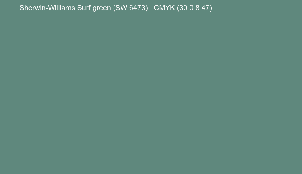 Color Sherwin-Williams Surf green (SW 6473) to CMYK (30 0 8 47) converter Color Sherwin-Williams Surf green (SW 6473) to CMYK (30 0 8 47) converter
