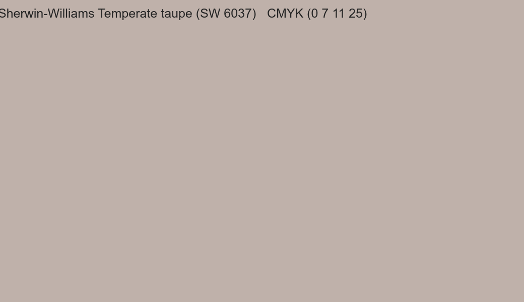 Color Sherwin-Williams Temperate taupe (SW 6037) to CMYK (0 7 11 25) converter Color Sherwin-Williams Temperate taupe (SW 6037) to CMYK (0 7 11 25) converter