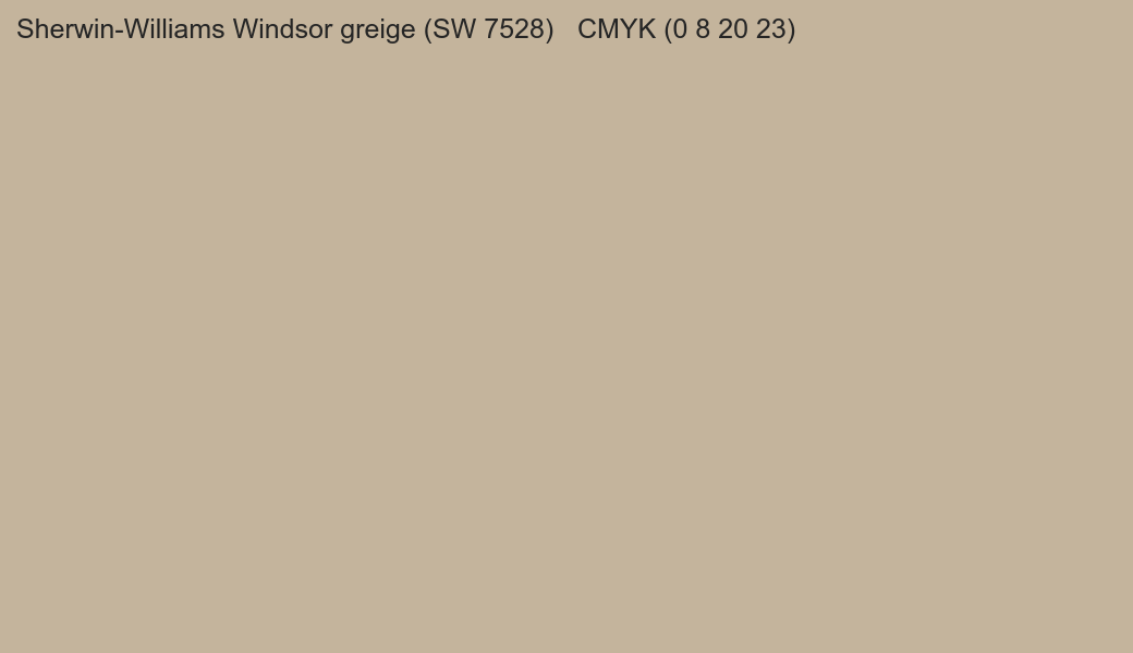 Color Sherwin-Williams Windsor greige (SW 7528) to CMYK (0 8 20 23) converter Color Sherwin-Williams Windsor greige (SW 7528) to CMYK (0 8 20 23) converter