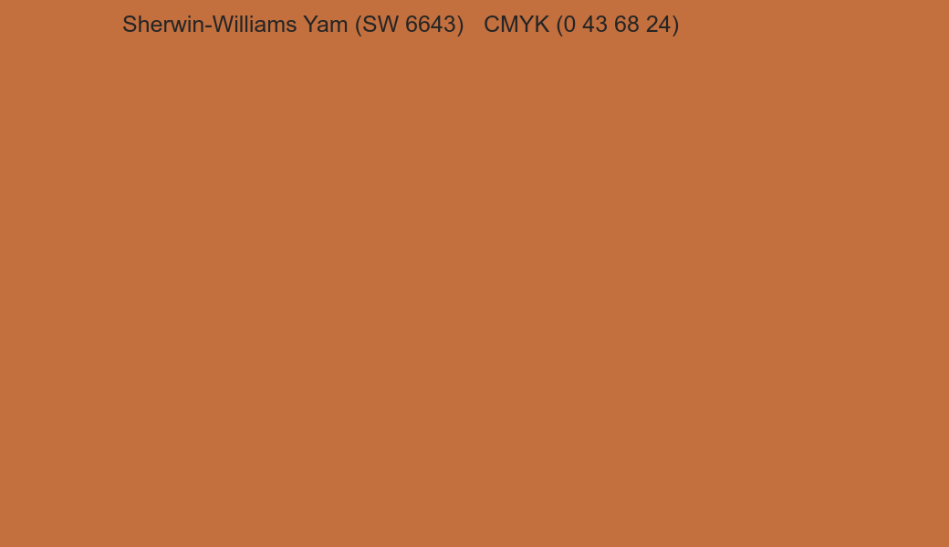 Color Sherwin-Williams Yam (SW 6643) to CMYK (0 43 68 24) converter Color Sherwin-Williams Yam (SW 6643) to CMYK (0 43 68 24) converter