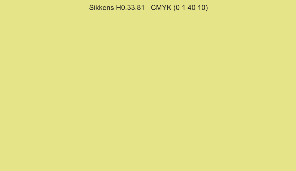 Color Sikkens H0.33.81 to CMYK (0 1 40 10) converter Color Sikkens H0.33.81 to CMYK (0 1 40 10) converter