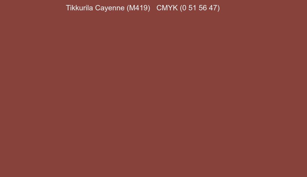 Color Tikkurila Cayenne (M419) to CMYK (0 51 56 47) converter Color Tikkurila Cayenne (M419) to CMYK (0 51 56 47) converter