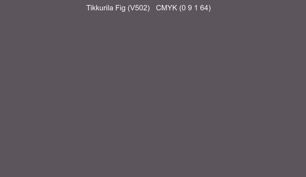 Color Tikkurila Fig (V502) to CMYK (0 9 1 64) converter Color Tikkurila Fig (V502) to CMYK (0 9 1 64) converter
